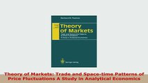 Download  Theory of Markets Trade and Spacetime Patterns of Price Fluctuations A Study in Free Books