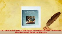 PDF  La cocina del banco Nacional de Mexico The Cuisine of the Nacional Bank de Mexico PDF Online