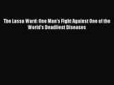 Download The Lassa Ward: One Man's Fight Against One of the World's Deadliest Diseases PDF