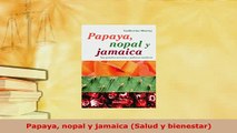 PDF  Papaya nopal y jamaica Salud y bienestar Download Full Ebook