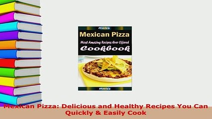 Télécharger la video: Download  Mexican Pizza Delicious and Healthy Recipes You Can Quickly  Easily Cook Free Books