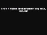 Read Hearts of Wisdom: American Women Caring for Kin 1850-1940 Ebook Free