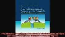 Free PDF Downlaod  From Political to Economic Awakening in the Arab World The Path of Economic Integration READ ONLINE