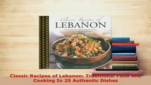 PDF  Classic Recipes of Lebanon Traditional Food And Cooking In 25 Authentic Dishes Read Full Ebook