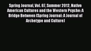 [PDF] Spring Journal Vol. 87 Summer 2012 Native American Cultures and the Western Psyche: A