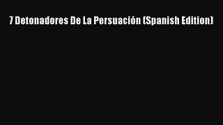 [PDF] 7 Detonadores De La Persuación (Spanish Edition) [Read] Online