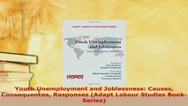 Download  Youth Unemployment and Joblessness Causes Consequences Responses Adapt Labour Studies Download Online