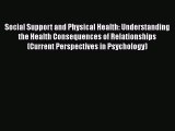 [PDF] Social Support and Physical Health: Understanding the Health Consequences of Relationships