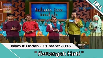 Islam Itu indah - Setengah Hati - 11 Maret 2016 [FULL]