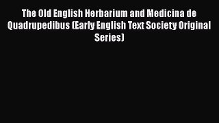 Download The Old English Herbarium and Medicina de Quadrupedibus (Early English Text Society