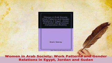 Download  Women in Arab Society Work Patterns and Gender Relations in Egypt Jordan and Sudan Read Online