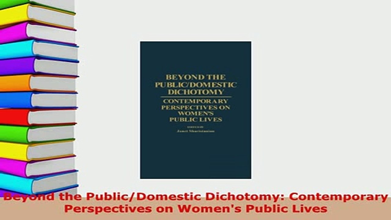PDF  Beyond the PublicDomestic Dichotomy Contemporary Perspectives on Womens Public Lives PDF Full Ebook