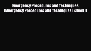 Download Emergency Procedures and Techniques (Emergency Procedures and Techniques (Simon))