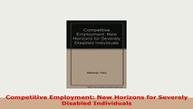 PDF  Competitive Employment New Horizons for Severely Disabled Individuals PDF Full Ebook