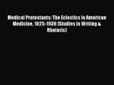 Read Medical Protestants: The Eclectics in American Medicine 1825-1939 (Studies in Writing
