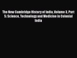 Read The New Cambridge History of India Volume 3 Part 5: Science Technology and Medicine in