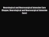 Read Neurological and Neurosurgical Intensive Care (Ropper Neurological and Neurosurgical Intensive