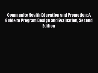 Read Community Health Education and Promotion: A Guide to Program Design and Evaluation Second