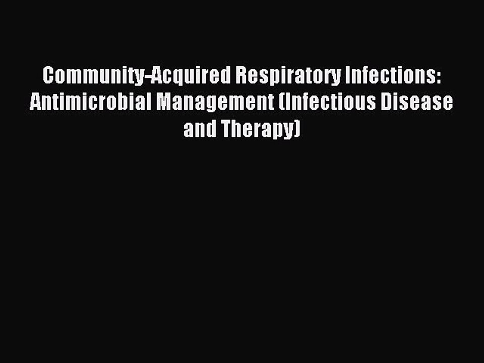 Read Community-Acquired Respiratory Infections: Antimicrobial Management (Infectious Disease