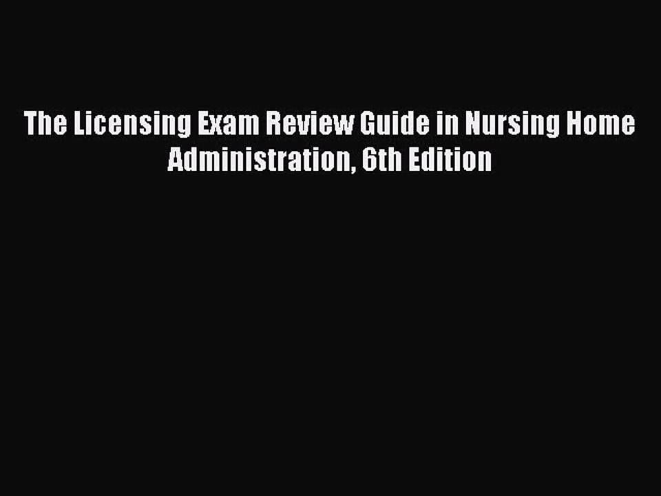 Read The Licensing Exam Review Guide in Nursing Home Administration 6th Edition Ebook Free