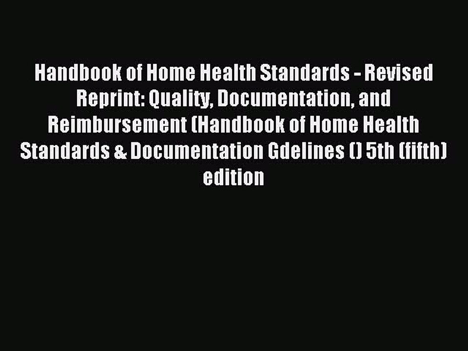 Read Handbook of Home Health Standards - Revised Reprint: Quality Documentation and Reimbursement
