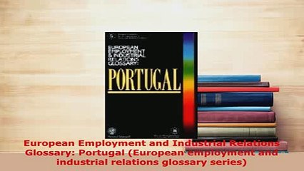 PDF  European Employment and Industrial Relations Glossary Portugal European employment and Read Online