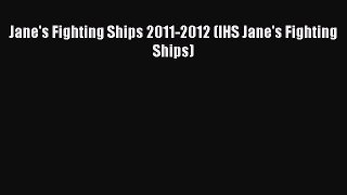 Download Jane's Fighting Ships 2011-2012 (IHS Jane's Fighting Ships) Free Books