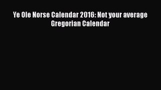 Download Ye Ole Norse Calendar 2016: Not your average Gregorian Calendar Free Books