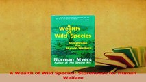 PDF  A Wealth of Wild Species Storehouse for Human Welfare Download Full Ebook