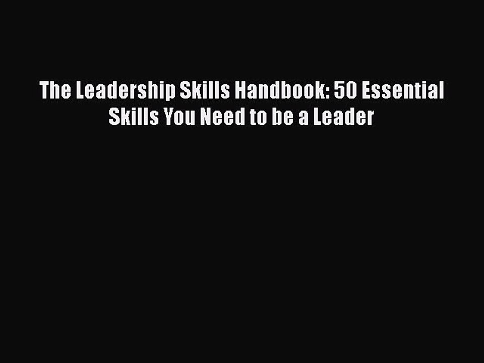 Download The Leadership Skills Handbook: 50 Essential Skills You Need to be a Leader  Read