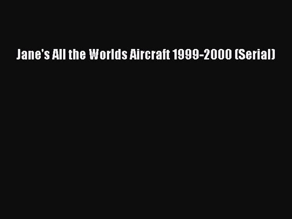 Download Jane's All the Worlds Aircraft 1999-2000 (Serial)  Read Online