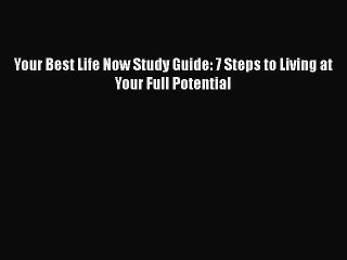 PDF Your Best Life Now Study Guide: 7 Steps to Living at Your Full Potential  EBook
