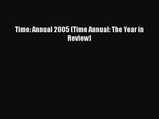 PDF Time: Annual 2005 (Time Annual: The Year in Review)  EBook