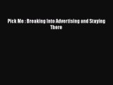 PDF Pick Me : Breaking Into Advertising and Staying There Free Books