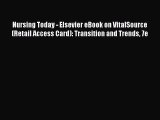 Read Nursing Today - Elsevier eBook on VitalSource (Retail Access Card): Transition and Trends