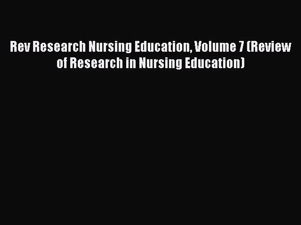 Read Rev Research Nursing Education Volume 7 (Review of Research in Nursing Education) Ebook