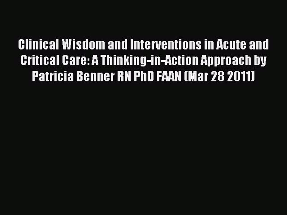 Read Clinical Wisdom and Interventions in Acute and Critical Care: A Thinking-in-Action Approach