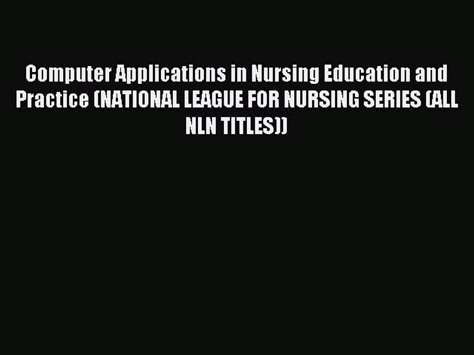 Read Computer Applications in Nursing Education and Practice (NATIONAL LEAGUE FOR NURSING SERIES