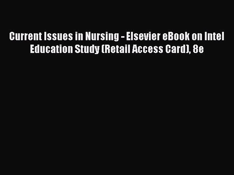Download Current Issues in Nursing - Elsevier eBook on Intel Education Study (Retail Access
