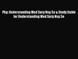 Read Pkg: Understanding Med Surg Nsg 5e & Study Guide for Understanding Med Surg Nsg 5e Ebook