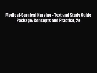 Read Medical-Surgical Nursing - Text and Study Guide Package: Concepts and Practice 2e Ebook