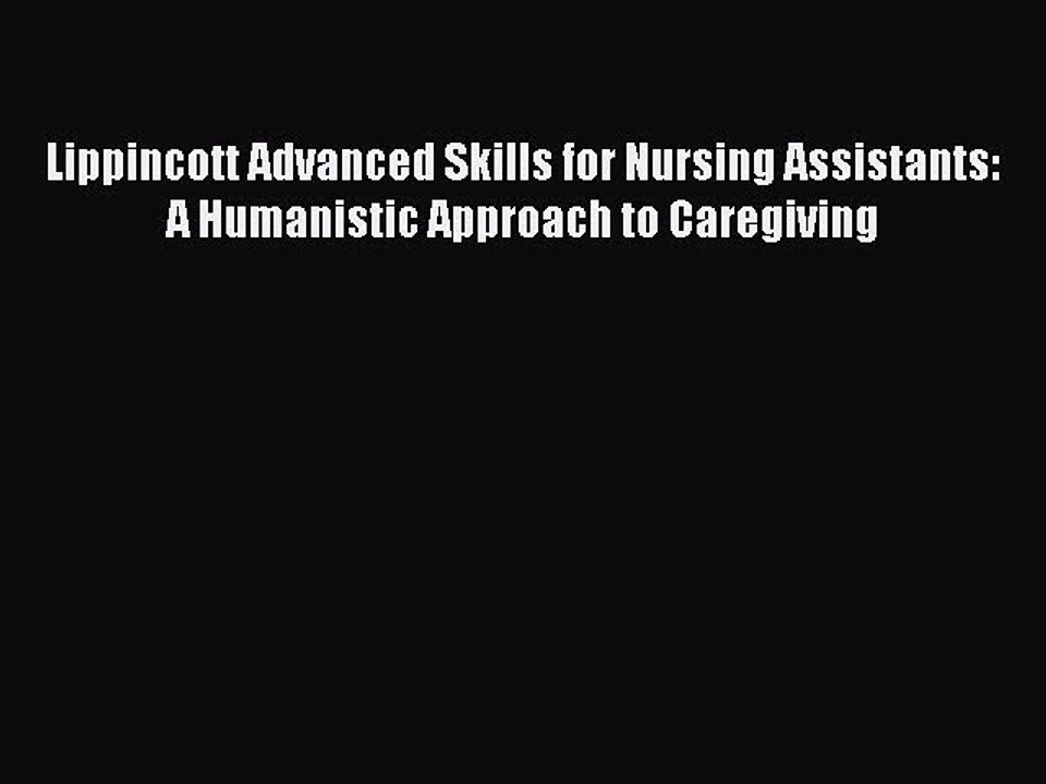 Read Lippincott Advanced Skills for Nursing Assistants: A Humanistic Approach to Caregiving
