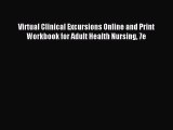 Read Virtual Clinical Excursions Online and Print Workbook for Adult Health Nursing 7e Ebook