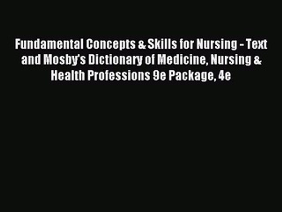 Read Fundamental Concepts & Skills for Nursing - Text and Mosby's Dictionary of Medicine Nursing