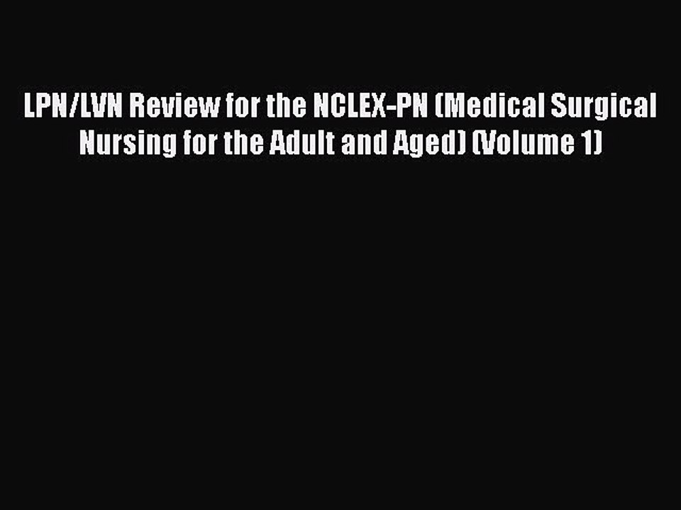 Read LPN/LVN Review for the NCLEX-PN (Medical Surgical Nursing for the Adult and Aged) (Volume