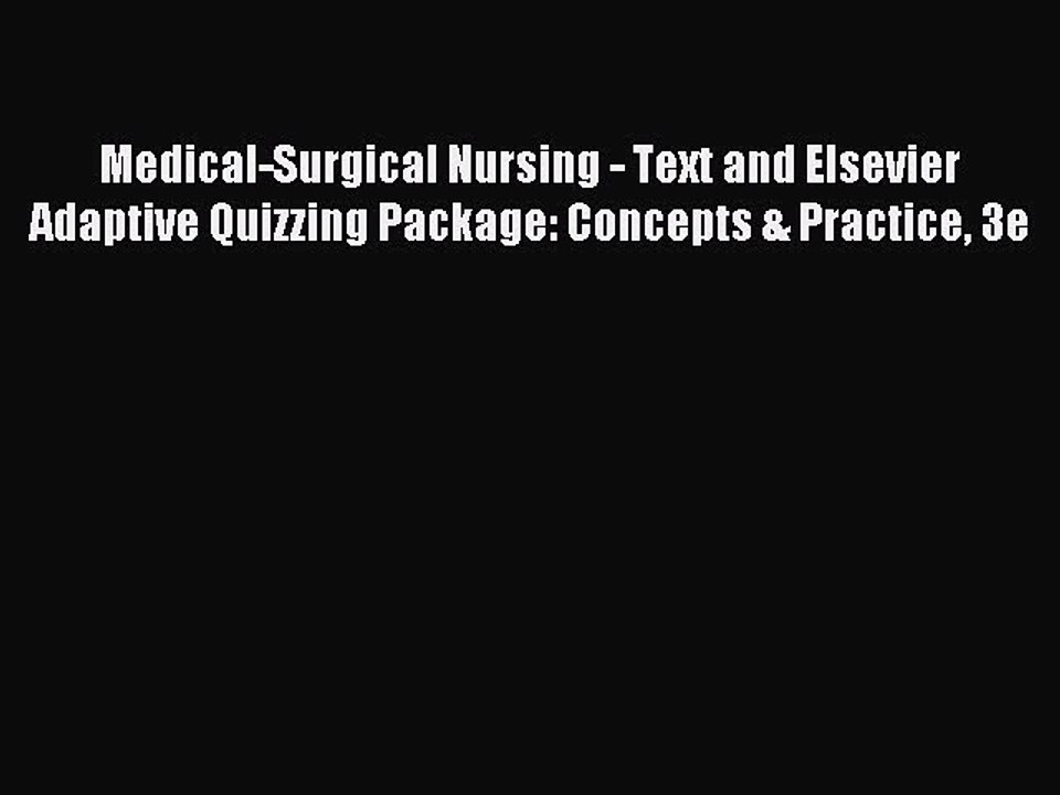 Read Medical-Surgical Nursing - Text and Elsevier Adaptive Quizzing Package: Concepts & Practice