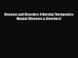 Read Diseases and Disorders: A Nursing Therapeutics Manual (Diseases & Disorders) Ebook Free