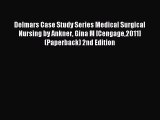 Read Delmars Case Study Series Medical Surgical Nursing by Ankner Gina M [Cengage2011] (Paperback)