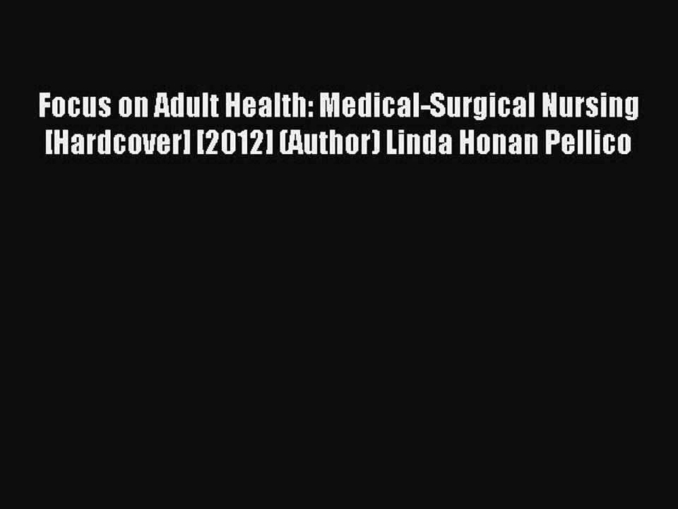 Read Focus on Adult Health: Medical-Surgical Nursing [Hardcover] [2012] (Author) Linda Honan