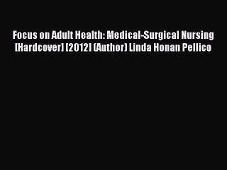 Read Focus on Adult Health: Medical-Surgical Nursing [Hardcover] [2012] (Author) Linda Honan